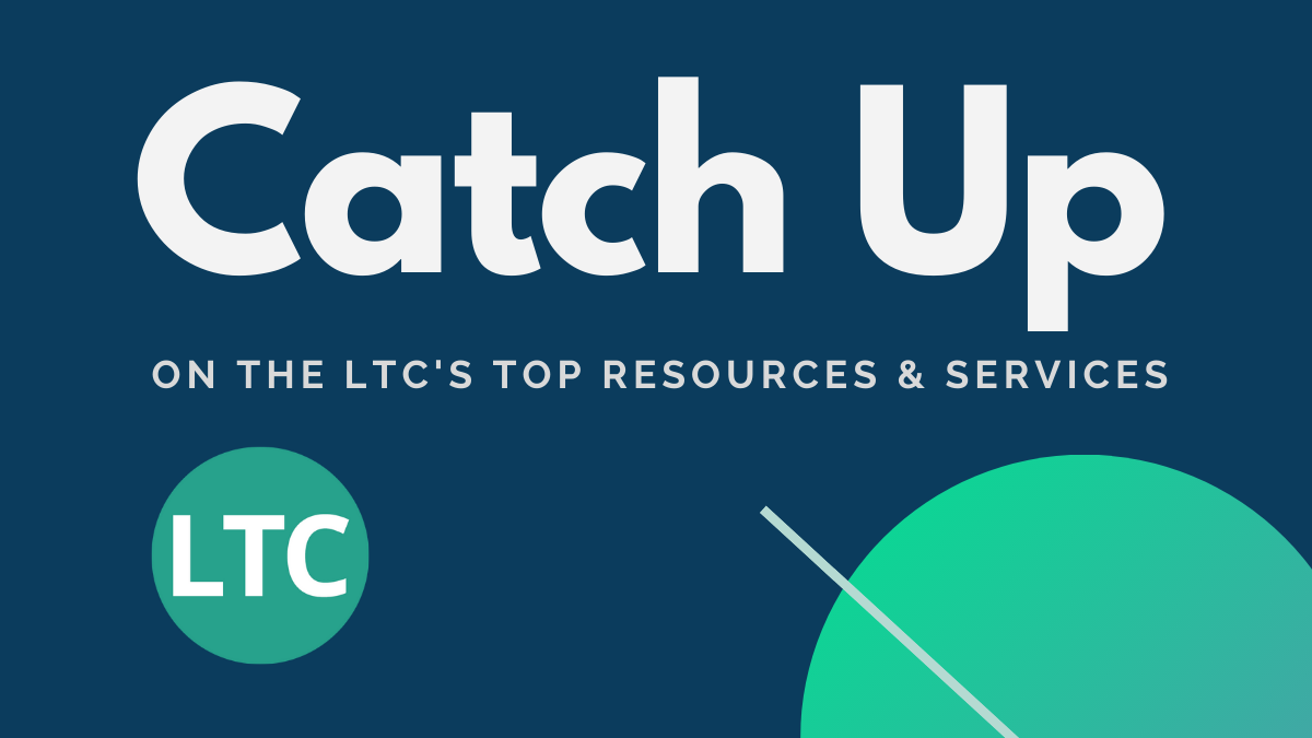 Catch Up on the LTC’s Top Resources and Services 2021 Blog